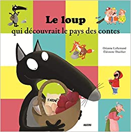 Le loup qui découvrait le pays des contes (Mes p'tits albums)