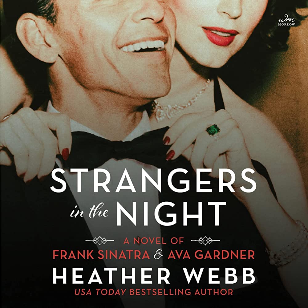 Book cover of Strangers in the night: A novel of Frank Sinatra and Ava Gardner by Heather Webb