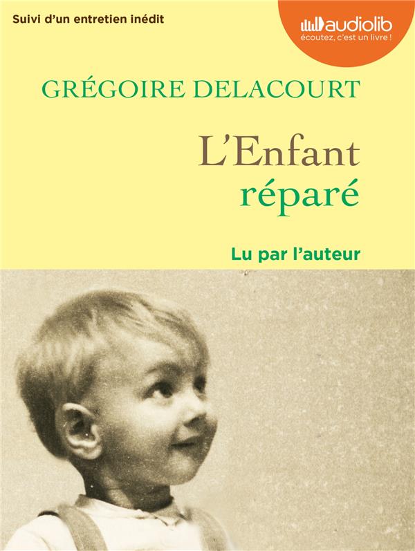 Couverture du livre L'enfant réparé par Grégoire Delacourt.
