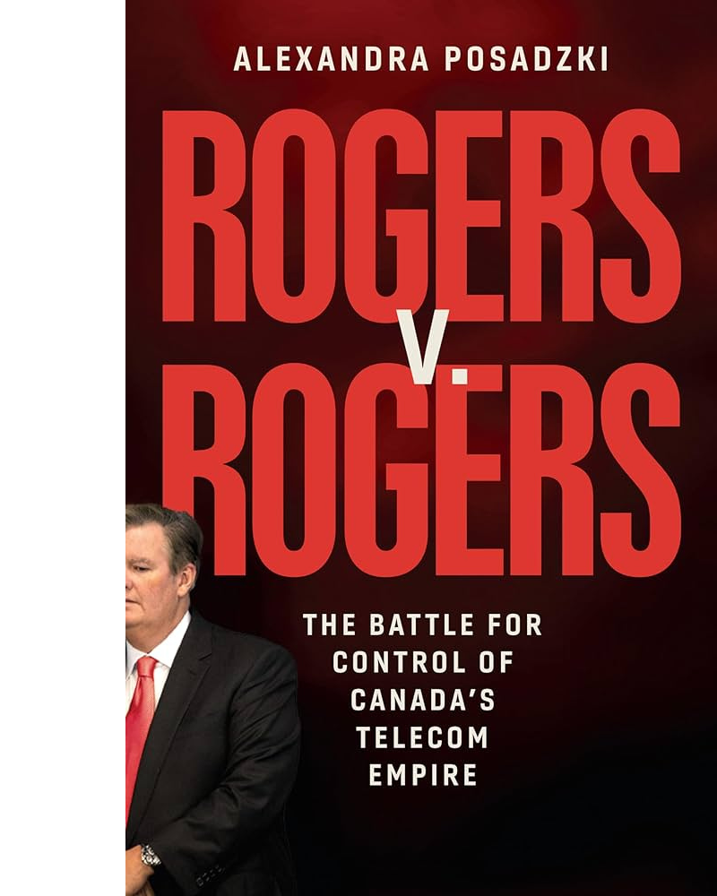 Cover of the book Rogers v. Rogers: The Battle for Control of Canada's Telecom Empire by Alexandra Posadzki.
