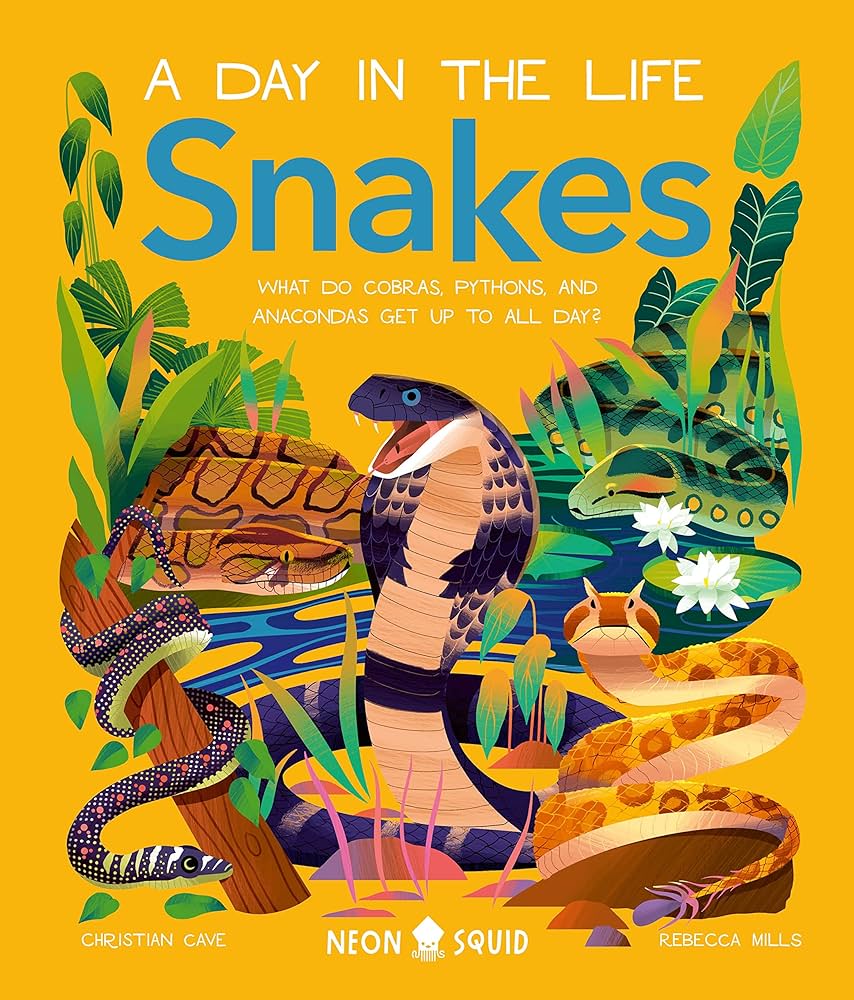 Cover of the book Snakes: What do cobras, pythons, and anacondas get up to all day? by Christian Cave.