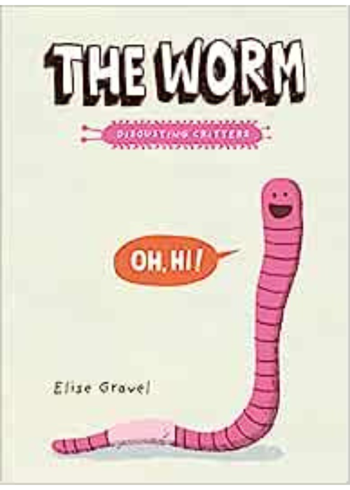 Cover of the book The Worm: The Disgusting Critters Series By Elise Gravel