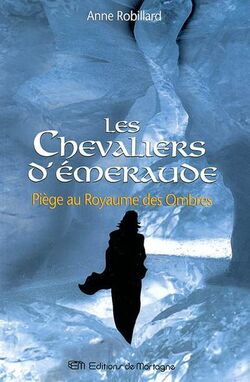 ​​​​​​​Piège au royaume des ombres: Piege Au Royaume Des Ombres (Les chevaliers d'Émeraude. #3.) d'Anne Robillard