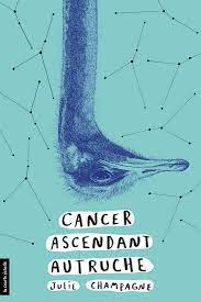 couverture du Cancer ascendant Autruche, de Julie Champagne