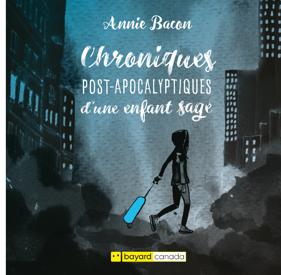 Couverture du livre Chroniques post-apocalyptiques d'une enfant sage par Annie Bacon.