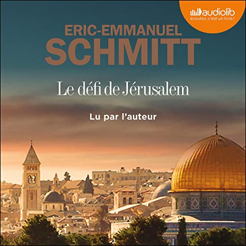 Couverture du livre Le défi de Jérusalem: Un voyage en terre sainte par Éric-Emmanuel Schmitt.