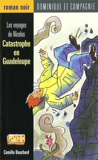 Couverture du livre Catastrophe en Guadeloupe par Camille Bouchard.