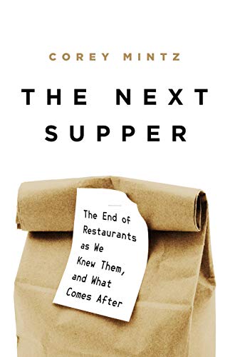 The next supper: The end of restaurants as we knew them, and what comes after
