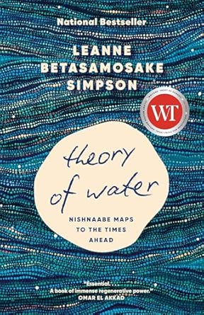 Cover of Theory of Water: Nishnaabe Maps to the Times Ahead by Leanne Betasamosake Simpson.