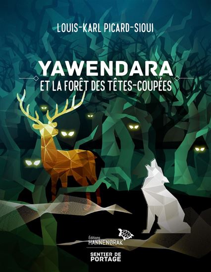 Couverture du livre Yawendara et la forêt des Têtes-Coupées (Sentier de portage) par Louis-Karl Picard-Sioui.