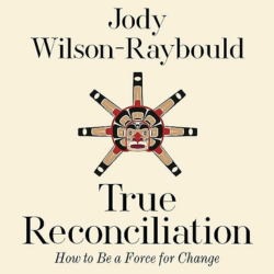 Book cover True Reconciliation: How to Be a Force for Change by Jody Wilson-Raybould