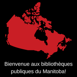  Une carte rouge unie du Canada apparaît sur un fond noir. Ci-dessous, en texte blanc, les mots Bienvenue aux bibliothèques publiques du Manitoba!