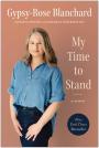 Book cover of My time to stand: A memoir